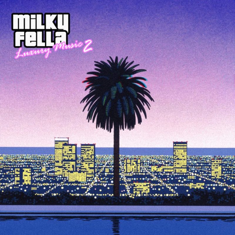 Milky Fella - Luxury Music 2 (EP Stream)