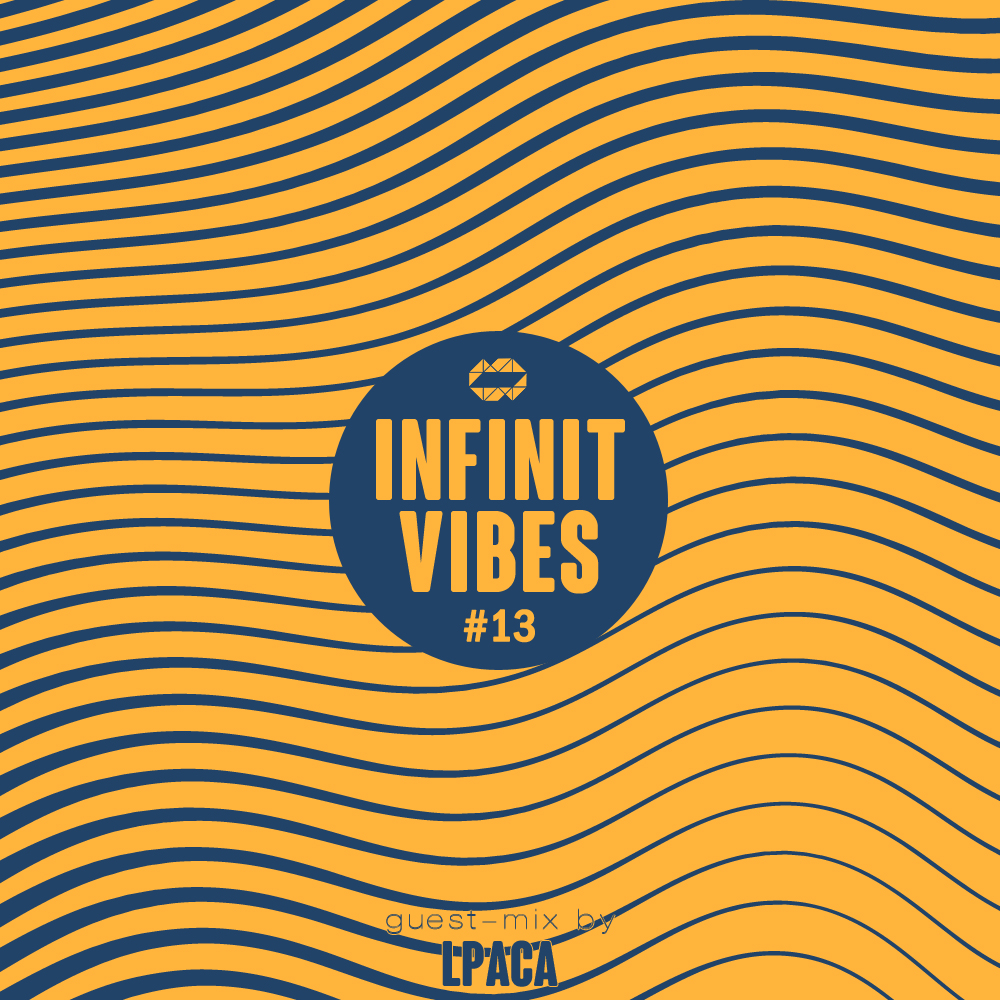 INFINIT Vibes 13 guest-mix by LPACA