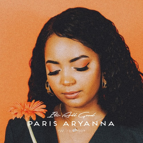 Paris Aryanna - It's All Good Single Stream