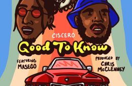 Ciscero - "Good To Know" feat. Masego, KP and Ambriia (Official Music Video)