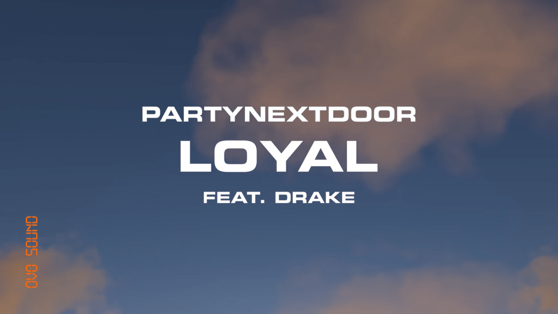 Partynextdoor feat. Drake Loyal Stream