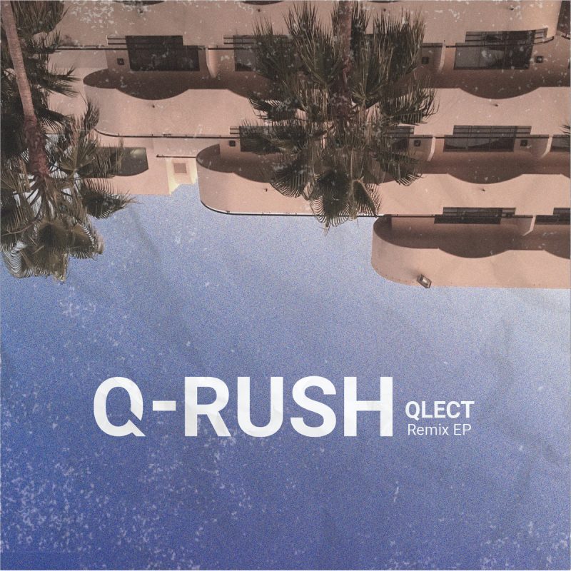 Q-RUSH presents QLECT Remix EP