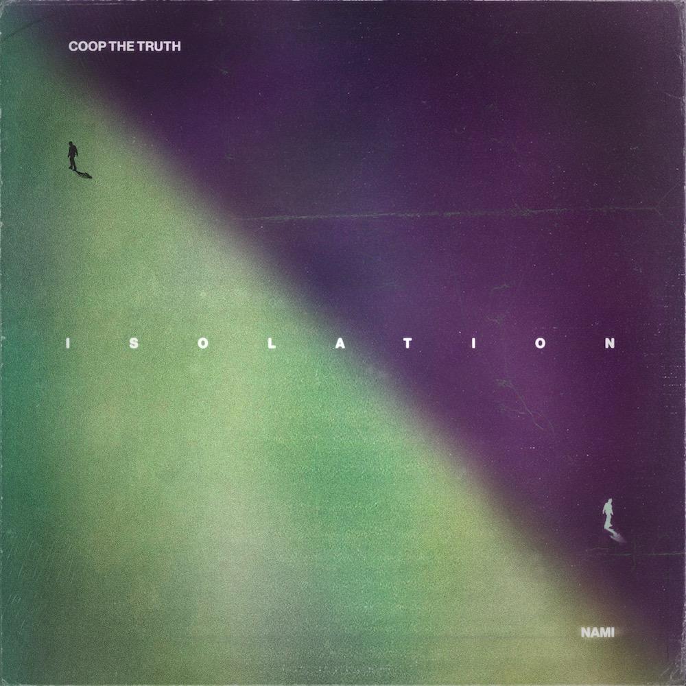 Coop The Truth x Nami teamed up for the ambient album/sample-pack "ISOLATION"