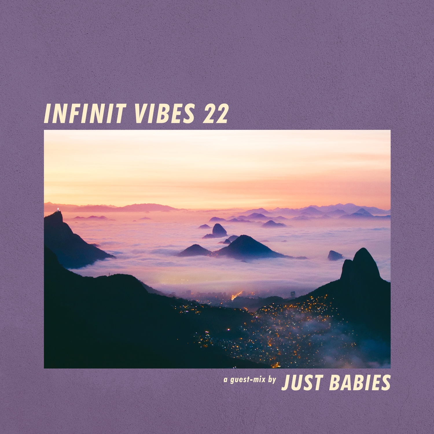 INFINIT VIBES 22 - A guest-mix by JUST BABIES