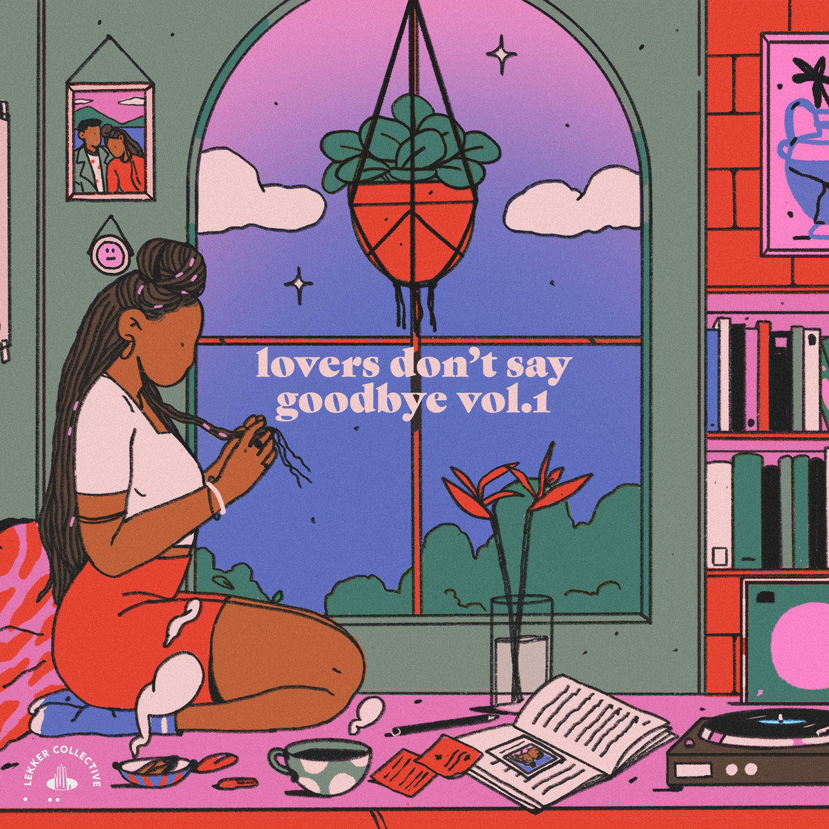 Lekker Collective presents "lovers don't say goodbye (vol. 1)"